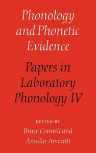 Title: Phonology and Phonetic Evidence: Papers in Laboratory Phonology IV, Author: Bruce Connell
