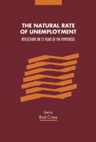 Title: The Natural Rate of Unemployment: Reflections on 25 Years of the Hypothesis, Author: Rod Cross