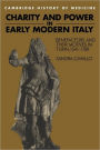 Charity and Power in Early Modern Italy: Benefactors and their Motives in Turin, 1541-1789