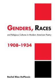 Title: Genders, Races, and Religious Cultures in Modern American Poetry, 1908-1934 / Edition 1, Author: Rachel Blau DuPlessis