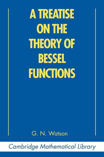 A Treatise on the Theory of Bessel Functions / Edition 2