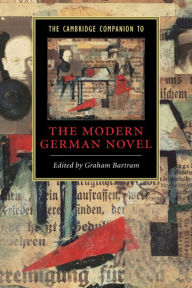 Title: The Cambridge Companion to the Modern German Novel, Author: Graham Bartram
