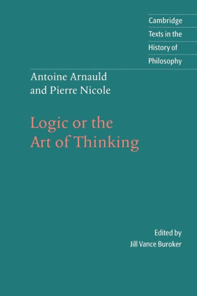 Antoine Arnauld and Pierre Nicole: Logic or the Art of Thinking / Edition 5