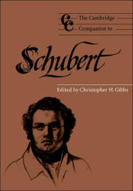 Title: The Cambridge Companion to Schubert / Edition 1, Author: Christopher H. Gibbs