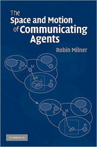 Title: The Space and Motion of Communicating Agents, Author: Robin Milner