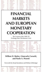 Title: Financial Markets and European Monetary Cooperation: The Lessons of the 1992-93 Exchange Rate Mechanism Crisis, Author: Willem H. Buiter