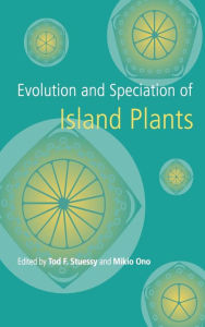 Title: Evolution and Speciation of Island Plants, Author: Tod F. Stuessy