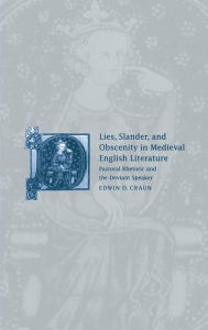 Title: Lies, Slander and Obscenity in Medieval English Literature: Pastoral Rhetoric and the Deviant Speaker, Author: Edwin David Craun