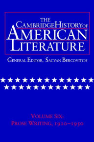 Title: The Cambridge History of American Literature: Volume 6, Prose Writing, 1910-1950, Author: Sacvan Bercovitch