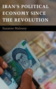 Title: Iran's Political Economy since the Revolution, Author: Suzanne Maloney