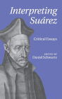Interpreting Suárez: Critical Essays