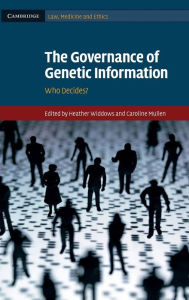 Title: The Governance of Genetic Information: Who Decides?, Author: Heather Widdows