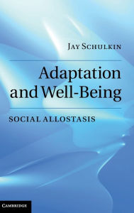 Title: Adaptation and Well-Being: Social Allostasis, Author: Jay Schulkin