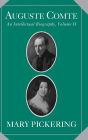 Auguste Comte: Volume 2: An Intellectual Biography