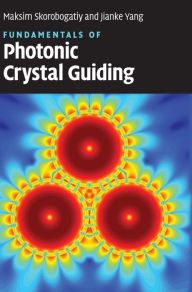 Title: Fundamentals of Photonic Crystal Guiding, Author: Maksim Skorobogatiy