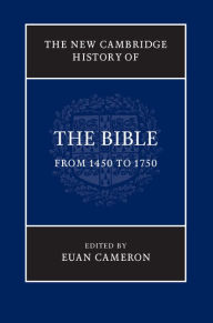 Title: The New Cambridge History of the Bible: Volume 3, From 1450 to 1750, Author: Euan Cameron