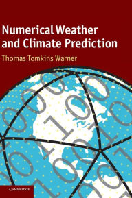 Title: Numerical Weather and Climate Prediction, Author: Thomas Tomkins Warner