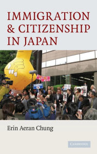 Title: Immigration and Citizenship in Japan, Author: Erin Aeran Chung