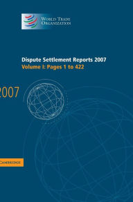 Title: Dispute Settlement Reports 2007: Volume 1, Pages 1-422, Author: World Trade Organization