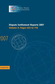 Title: Dispute Settlement Reports 2007: Volume 2, Pages 423-718, Author: World Trade Organization