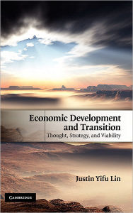 Title: Economic Development and Transition: Thought, Strategy, and Viability, Author: Justin Yifu Lin