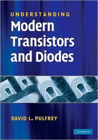 Title: Understanding Modern Transistors and Diodes, Author: David L. Pulfrey