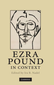 Title: Ezra Pound in Context, Author: Ira B. Nadel