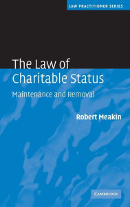 Title: The Law of Charitable Status: Maintenance and Removal, Author: Robert Meakin