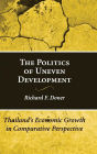 The Politics of Uneven Development: Thailand's Economic Growth in Comparative Perspective