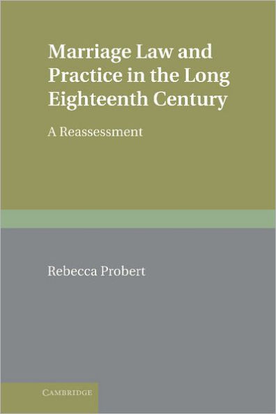 Marriage Law and Practice in the Long Eighteenth Century: A Reassessment