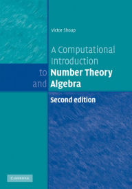 Title: A Computational Introduction to Number Theory and Algebra / Edition 2, Author: Victor Shoup