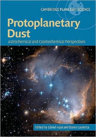 Title: Protoplanetary Dust: Astrophysical and Cosmochemical Perspectives, Author: Dániel Apai