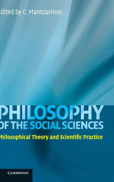 Philosophy of the Social Sciences: Philosophical Theory and Scientific Practice