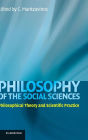 Philosophy of the Social Sciences: Philosophical Theory and Scientific Practice