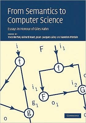 From Semantics to Computer Science: Essays in Honour of Gilles Kahn