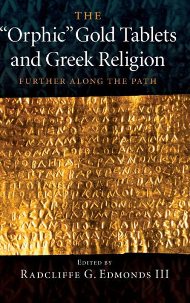 The 'Orphic' Gold Tablets and Greek Religion: Further along the Path