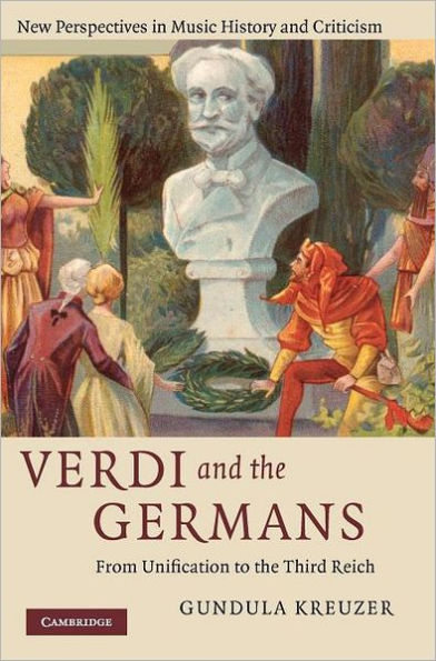 Verdi and the Germans: From Unification to the Third Reich