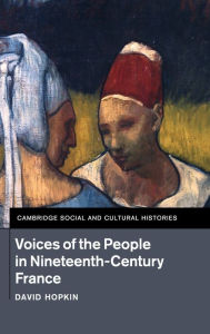 Title: Voices of the People in Nineteenth-Century France, Author: David Hopkin