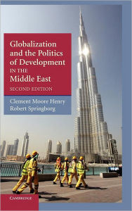 Title: Globalization and the Politics of Development in the Middle East / Edition 2, Author: Clement Moore Henry