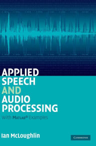 Title: Applied Speech and Audio Processing: With Matlab Examples, Author: Ian McLoughlin