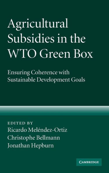 Agricultural Subsidies in the WTO Green Box: Ensuring Coherence with Sustainable Development Goals