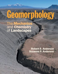 Title: Geomorphology: The Mechanics and Chemistry of Landscapes, Author: Robert S. Anderson