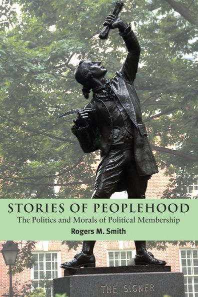 Stories of Peoplehood: The Politics and Morals of Political Membership / Edition 1