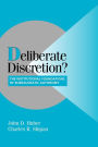 Deliberate Discretion?: The Institutional Foundations of Bureaucratic Autonomy