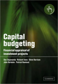 Title: Capital Budgeting: Financial Appraisal of Investment Projects / Edition 1, Author: Don Dayananda