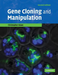 Title: Gene Cloning and Manipulation / Edition 2, Author: Christopher Howe