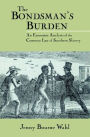 The Bondsman's Burden: An Economic Analysis of the Common Law of Southern Slavery / Edition 1