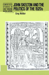 John Skelton and the Politics of the 1520s / Edition 1