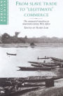 From Slave Trade to 'Legitimate' Commerce: The Commercial Transition in Nineteenth-Century West Africa