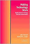 Title: Making Technology Work: Applications in Energy and the Environment / Edition 1, Author: John M. Deutch